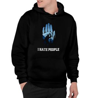 I Hate People Cool Hand Funny Bigfoot Hoodie | Mazezy