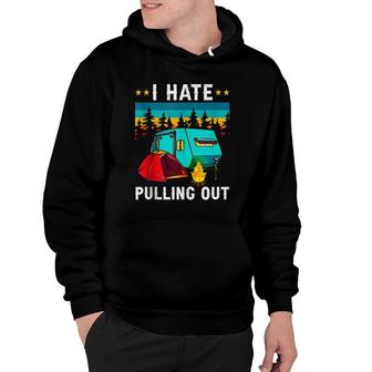 I Hate Pulling Out Funny Camping Retro Travel Trailer Hoodie | Mazezy