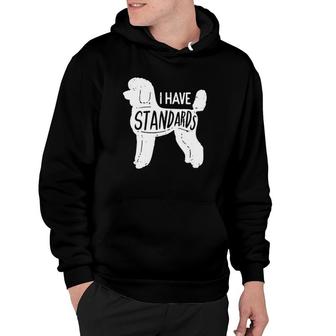 I Have Standards Poodle Classic Hoodie | Mazezy UK