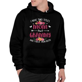 I Have Two Titles Mom And Grammy Floral Mothers Day Hoodie | Mazezy