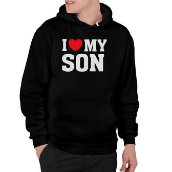 I Heart Love My Son - Proud Parent Mom Mother Dad Hoodie | Mazezy