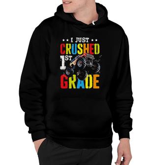 I Just Crushed 1St Grade Gift Graduation Boys Monster Truck Hoodie | Mazezy