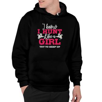 I Know I Hunt Like A Girl Try To Keep Up Gift Ghost Hunting Hoodie | Mazezy