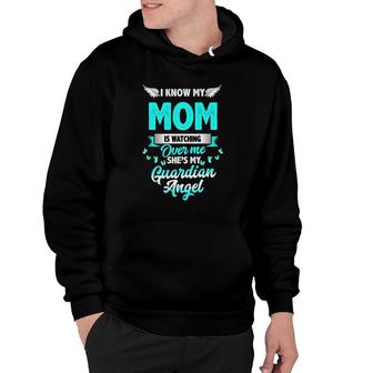 I Know My Mom Is Watching Over Me She's My Guardian Angel Hoodie | Mazezy