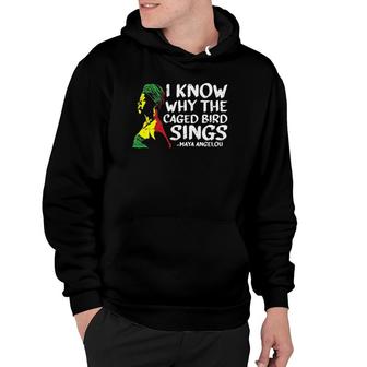 I Know Why The Caged Bird Sings Cool African American Gifts Hoodie | Mazezy