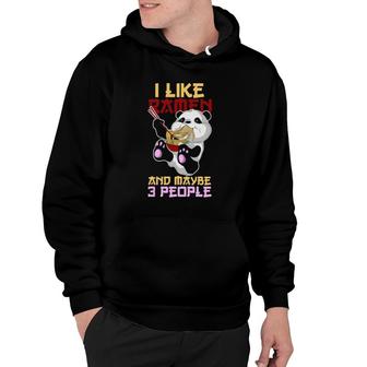 I Like Ramen And Maybe 3 People Ramen Hoodie | Mazezy