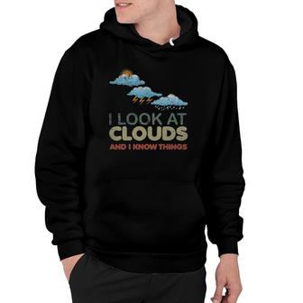 I Look At Clouds Funny Meteorology Meteorologist Weatherman Hoodie | Mazezy