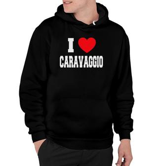 I Love Heart Caravaggio Painting Lovers Gift Hoodie | Mazezy