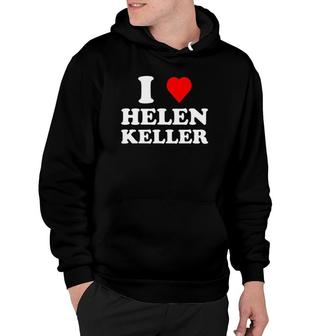 I Love Helen Keller Heart Hoodie | Mazezy