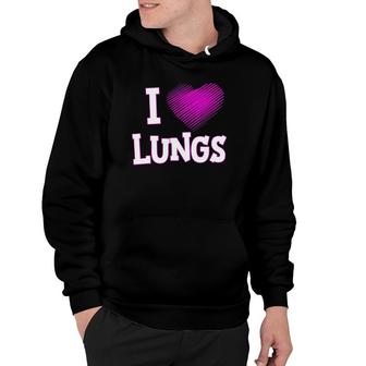 I Love Lungs Respiratory Therapist Therapy Hoodie | Mazezy UK