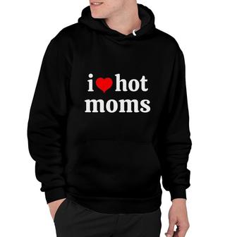 I Love Moms And Ii Heart Hot Mom Hoodie | Mazezy CA