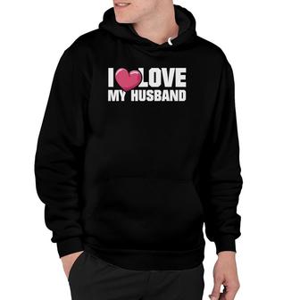 I Love My Husband Funny S For Wife With Heart Hoodie | Mazezy