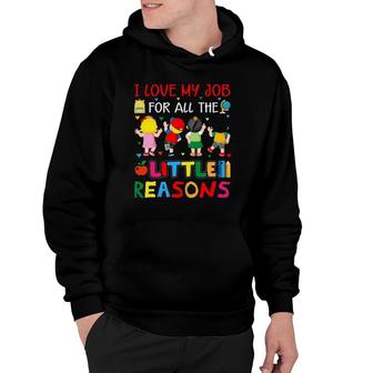 I Love My Job For All The Little Reasons - Daycare Provider Hoodie | Mazezy