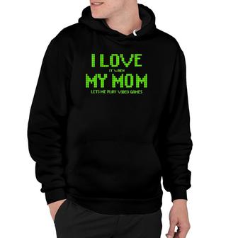 I Love My Mom Funny Sarcastic Video Games Gift Tee Hoodie | Mazezy AU