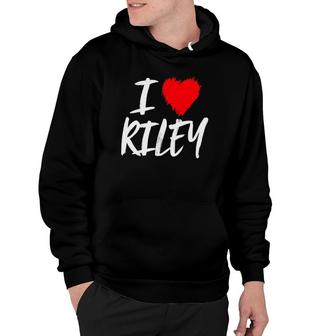 I Love Riley Husband Son Dad Boyfriend Grandson Red Heart Hoodie | Mazezy