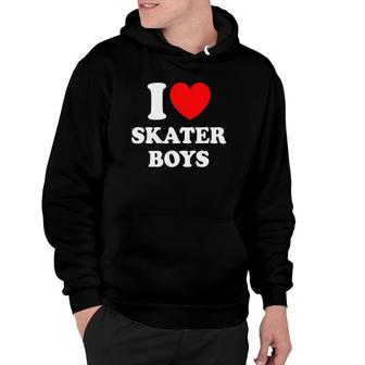 I Love Skater Boys For Skateboard Girls Mothers Day Hoodie | Mazezy