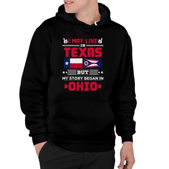 I May Live In Texas But My Story Began In Ohio Hoodie | Mazezy