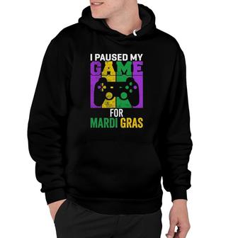 I Paused My Game For Mardi Gras Video Game Mardi Gras Hoodie | Mazezy