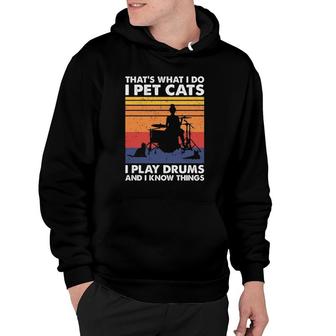 I Pet Cats I Play Drums & I Know Things, Women Drummer Hoodie | Mazezy
