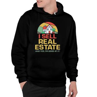 I Sell Real Estate Agent Broker Salesperson Realtor Hoodie | Mazezy