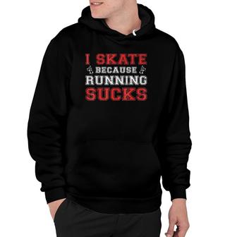 I Skate Because Running Sucks Roller Derby Apparel Hoodie | Mazezy DE