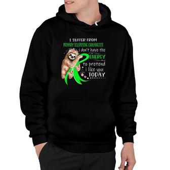 I Suffer From Primary Sclerosing Cholangitis I Don't Have Hoodie | Mazezy