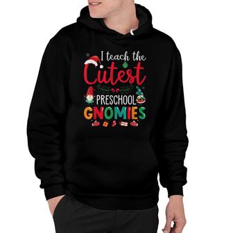 I Teach The Cutest Preschool Gnomies Teacher Christmas Gnome Tee Hoodie | Mazezy