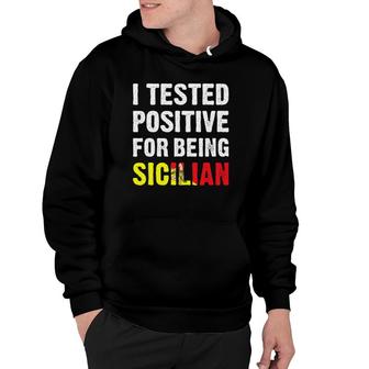 I Tested Positive For Being Sicilian Funny Sicilian Pride Hoodie | Mazezy