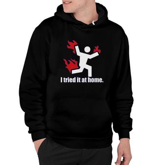 I Tried It At Home Hoodie | Mazezy