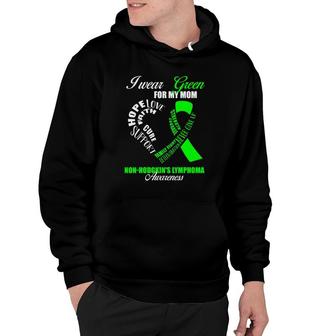 I Wear Green For My Mom Non-Hodgkin's Lymphoma Awareness Hoodie | Mazezy