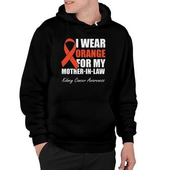 I Wear Orange For My Mother In Law Kidney Cancer Awareness Hoodie | Mazezy