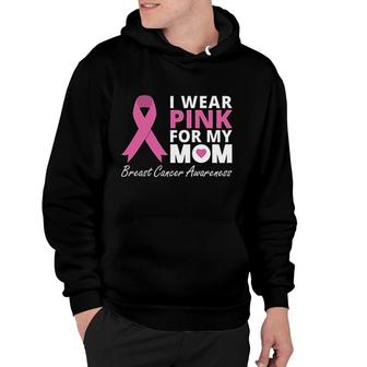 I Wear Pink For My Mom Ribbon Family Love Hoodie - Thegiftio