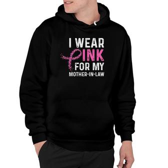 I Wear Pink For My Mother In Law Breast Cancer Gift Hoodie | Mazezy
