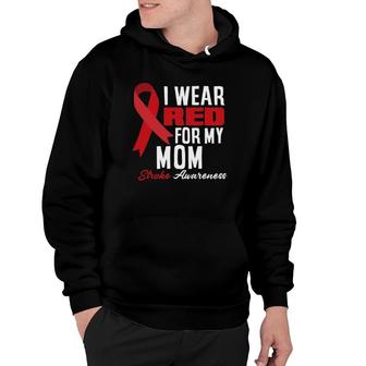 I Wear Red For My Mom Stroke Warrior Mom Stroke Awareness Hoodie - Thegiftio UK