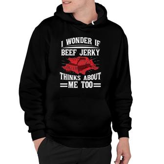 I Wonder If Beef Jerky Thinks About Me Too Food Sayings Hoodie | Mazezy