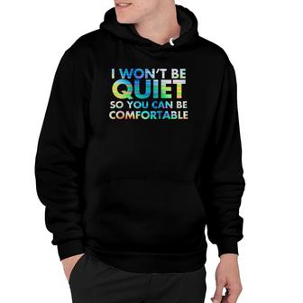 I Won't Be Quiet So You Can Be Comfortable Raglan Baseball Tee Hoodie | Mazezy