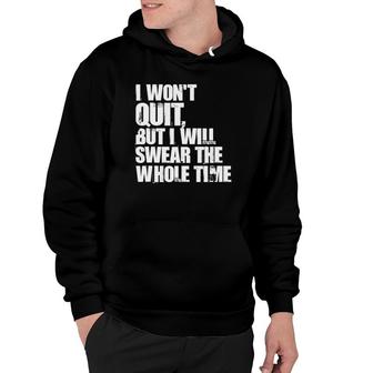 I Won't Quit But I'll Swear The Whole Time Running Gift Hoodie | Mazezy