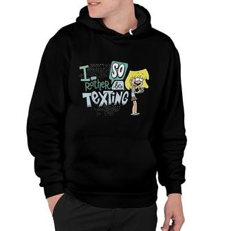 I Would So Rather Be Texting Hoodie | Mazezy