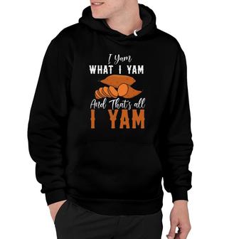 I Yam What I Yam And That's All I Yam Hoodie | Mazezy