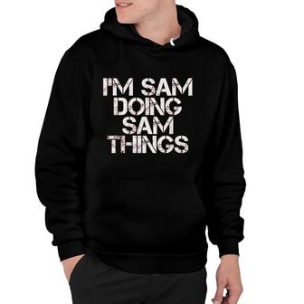 Iam Sam Doing Sam Things Hoodie | Mazezy