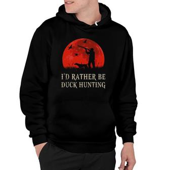 I'd Rather Be Duck Hunting Halloween Funny Hunting Hoodie | Mazezy