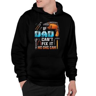 If Dad Can't Fix It No One Can Love Father Day Hoodie | Mazezy