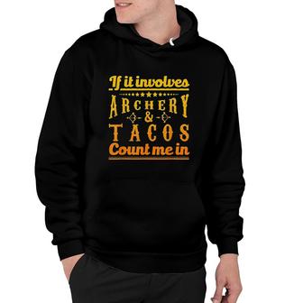 If It Involves Archery Tacos Count Me In Hoodie - Thegiftio UK