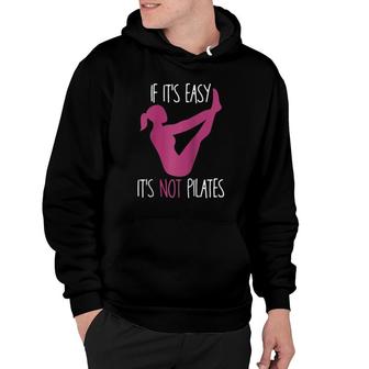 If It's Easy It's Not Pilates Funny Pilates Workout Gift Raglan Baseball Tee Hoodie | Mazezy