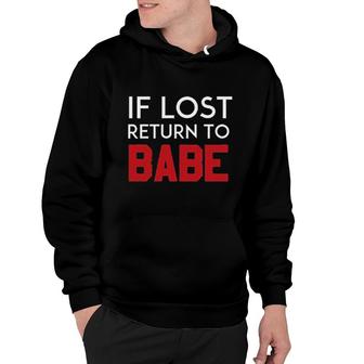 If Lost Return To Babe Hoodie | Mazezy