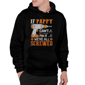 If Pappy Can't Fix It We're All Screwed Gift Hoodie | Mazezy