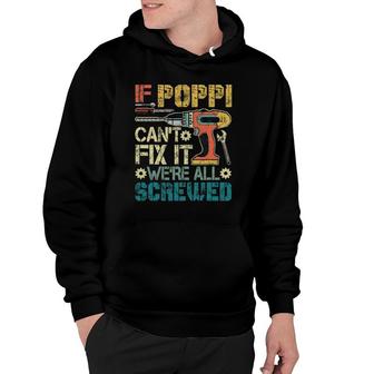 If Poppi Can't Fix It We're All Screwed Funny Fathers Gift Hoodie | Mazezy