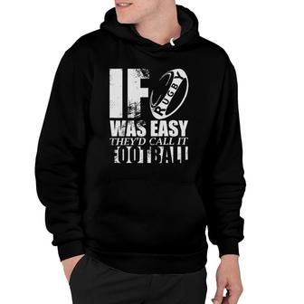 If Rugby Was Easy They'd Call It Football Funny Joke Hoodie | Mazezy
