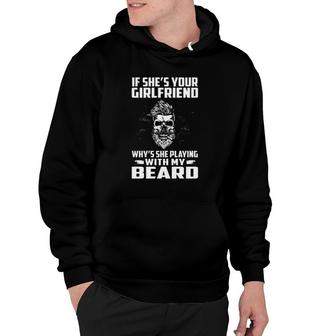 If She's Your Girlfriend Why's She Playing With My Beard Skull Hoodie | Mazezy