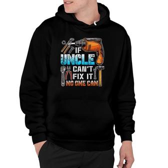 If Uncle Can't Fix It No One Can Love Father's Day Hoodie | Mazezy